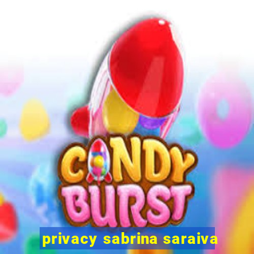 privacy sabrina saraiva